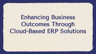 Enhancing Business Outcomes Through Cloud-Based ERP Solutions