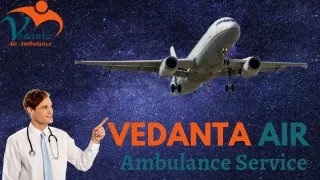 Pick Vedanta Air Ambulance Service in Mumbai Provides Immediate Patient Transfer