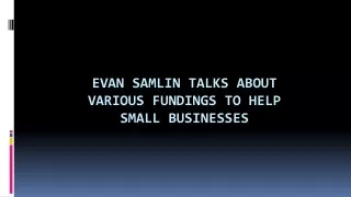 Evan Samlin Talks About Various Fundings to Help Small Businesses