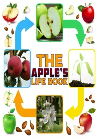 PDF KINDLE DOWNLOAD The Apple's Life Book: growing up and life cycle of an