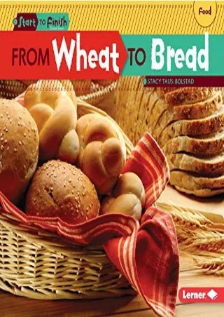 READ [PDF] From Wheat to Bread (Start to Finish, Second Series) android