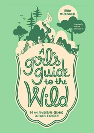 [PDF] DOWNLOAD EBOOK A Girl's Guide to the Wild: Be an Adventure-Seeking Ou