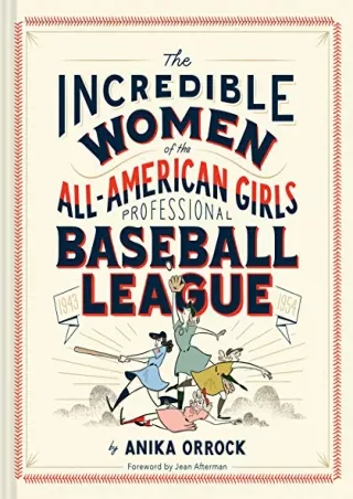 PDF Download The Incredible Women of the All-American Girls Professional Ba