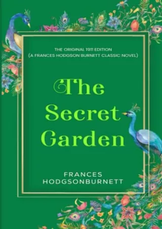 DOWNLOAD/PDF The Secret Garden: The Original 1911 Edition (A Frances Hodgson Burnett