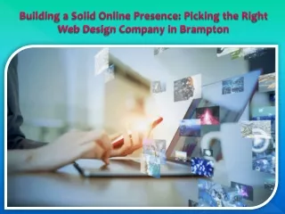 Building a Solid Online Presence Picking the Right Web Design Company in Brampton
