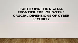 Fortifying the Digital Frontier Exploring the Crucial Dimensions of Cyber security