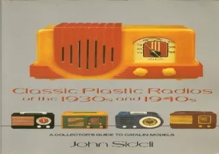 Download Classic Plastic Radios of the 1930s and 1940s: A Collector's Guide to C