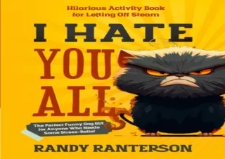 PDF I Hate You All: Hilarious Activity Book for Letting Off Steam (The Perfect F