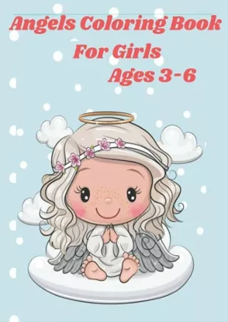 READ [PDF] Angels Coloring Book For Girls Ages 3-6: Beautiful Angels coloring bo