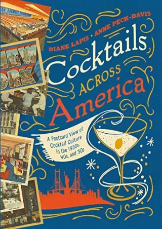 [PDF] DOWNLOAD FREE Cocktails Across America: A Postcard View of Cocktail Cultur