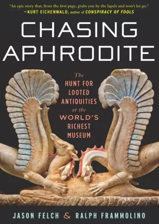 READ/DOWNLOAD Chasing Aphrodite: The Hunt for Looted Antiquities at the World's