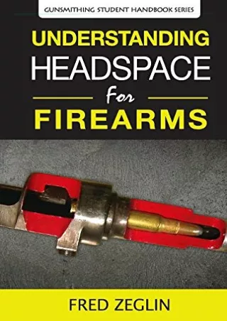 PDF Read Online Understanding Headspace (2) (Gunsmithing Student Handbook) downl