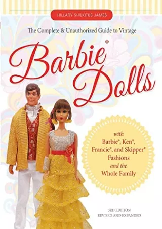 PDF The Complete & Unauthorized Guide to Vintage BarbieÂ® Dolls: With BarbieÂ®,