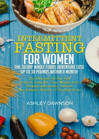 PDF KINDLE DOWNLOAD Intermittent Fasting for Women: The 30 Day Whole Foods Adven