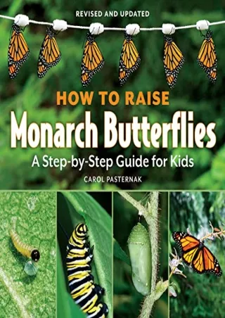 Read ebook [PDF] How to Raise Monarch Butterflies: A Step-by-Step Guide for Kids (How It Works)