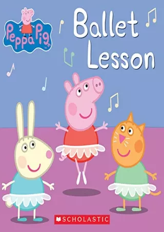 [PDF READ ONLINE] Ballet Lesson (Peppa Pig) (Peppa Pig)