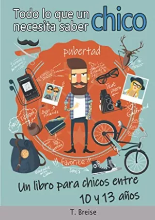 get [PDF] Download Todo lo que un chico necesita saber: Un libro para chicos entre 10 y 13 años