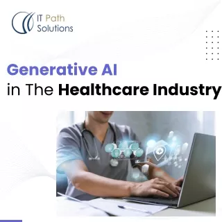 Generative AI in The Healthcare Industry