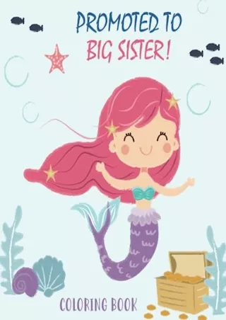 DOWNLOAD/PDF Promoted to Big Sister Coloring Book: New Baby Color Book for Big Sisters Ages