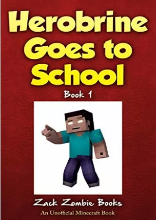 [READ DOWNLOAD] Herobrine Goes to School (Herobrine's Wacky Adventures)