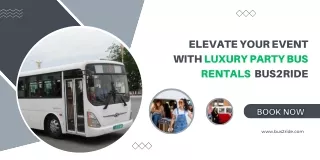 Elevate Your Event with Luxury Party Bus Rentals  Bus2Ride