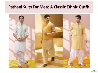 Pathani Suits For Men A Classic Ethnic Outfit