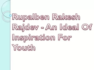 Rupalben Rakesh Rajdev - An Ideal Of Inspiration For Youth