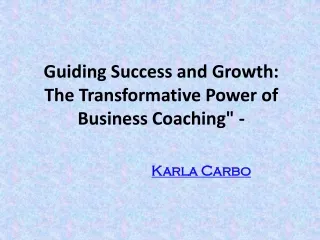 Guiding Success and Growth: The Transformative Power of Business Coaching"