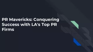 PR Mavericks_ Conquering Success with LA's Top PR Firms