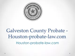 Galveston County Probate - Houston-probate-law.com