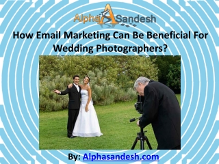 Email Marketing Can Be Beneficial For Wedding Photographers