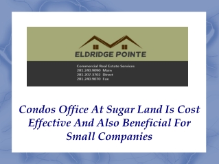 Condos Office At Sugar Land Is Cost Effective And Also Benef
