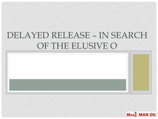 Delayed Release – In Search of the Elusive O
