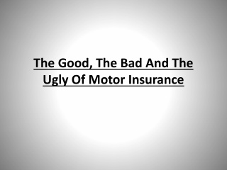 The Good, The Bad And The Ugly Of Motor Insurance