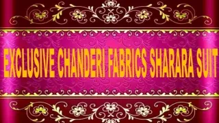 EXCLUSIVE CHANDERI FABRICS SHARARA SUIT