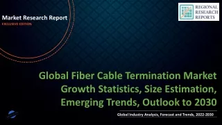 Fiber Cable Termination Market Growth Statistics, Size Estimation, Emerging Trends, Outlook to 2030