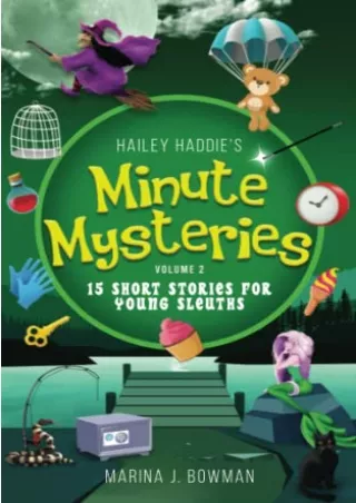 DOWNLOAD/PDF Hailey Haddie's Minute Mysteries Volume 2: 15 Short Stories For Young Sleuths