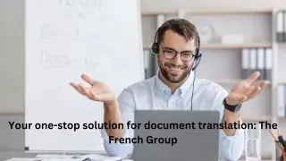 Your one-stop solution for document translation The French Group