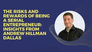 The Risks and Rewards of Being a Serial Entrepreneur Insights from Andrew Hillman Dallas