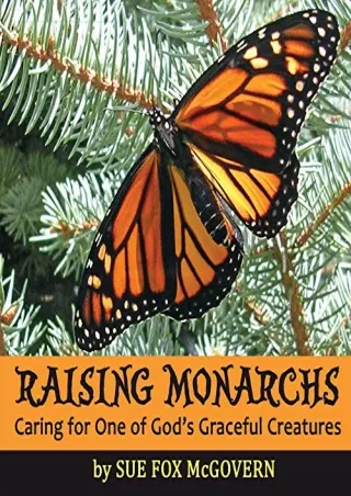 DOWNLOAD [PDF] Raising Monarchs: Caring for One of God's Graceful Creatures