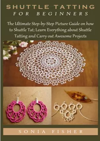 READ/DOWNLOAD SHUTTLE TATTING FOR BEGINNERS: The Ultimate Step-by-Step Pict