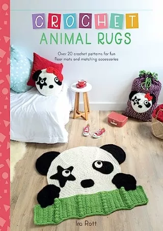 PDF Read Online Crochet Animal Rugs: Over 20 crochet patterns for fun floor