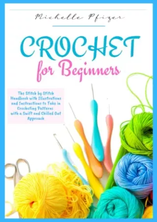 PDF Download Crochet for Beginners: The stitch by stitch handbook, with ill