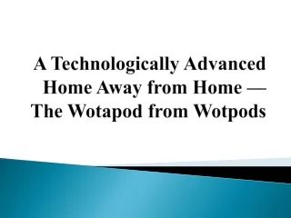 A Technologically Advanced Home Away from Home — The Wotapod from Wotpods
