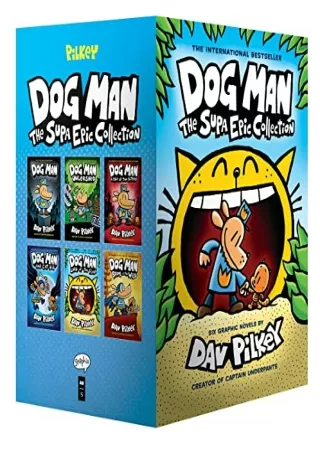 [PDF READ ONLINE] Dog Man: The Supa Epic Collection: From the Creator of Captain Underpants (Dog