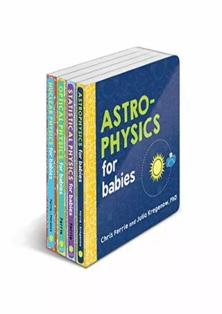 [READ DOWNLOAD] Baby University Physics Board Book Set: Explore Astrophysics, Nuclear Physics,