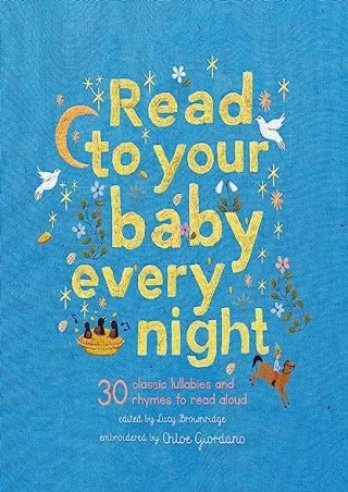 [PDF] DOWNLOAD Read to Your Baby Every Night: 30 classic lullabies and rhymes to read aloud