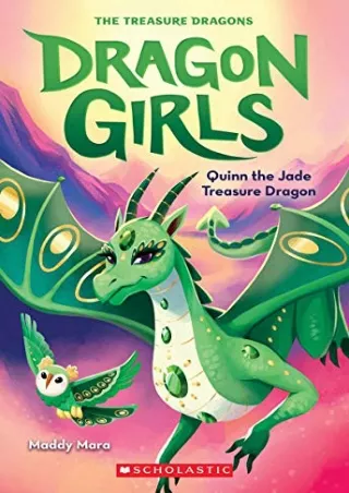 READ [PDF] Quinn the Jade Treasure Dragon (Dragon Girls 6): Volume 6 (Dragon Girls)