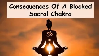 Consequences Of A Blocked Sacral Chakra