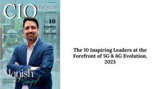 The 10 Inspiring Leaders at the Forefront of 5G & 6G Evolution, 2023